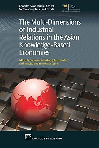 The Multi-Dimensions of Industrial Relations in the Asian Knowledge-Based Economies