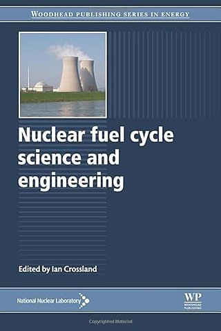 Nuclear Fuel Cycle Science and Engineering