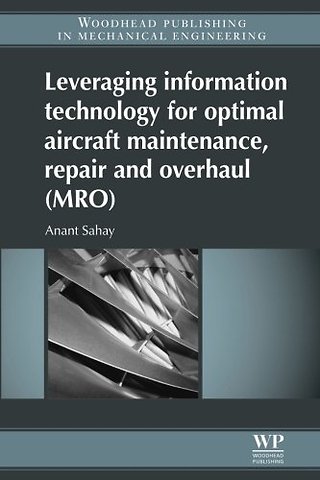 Leveraging Information Technology for Optimal Aircraft Maintenance, Repair and Overhaul (MRO)