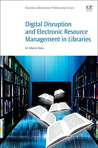 Digital Disruption and Electronic Resource Management in Libraries
