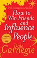 How to Win Friends and Influence People How to Win Friends and Influence People