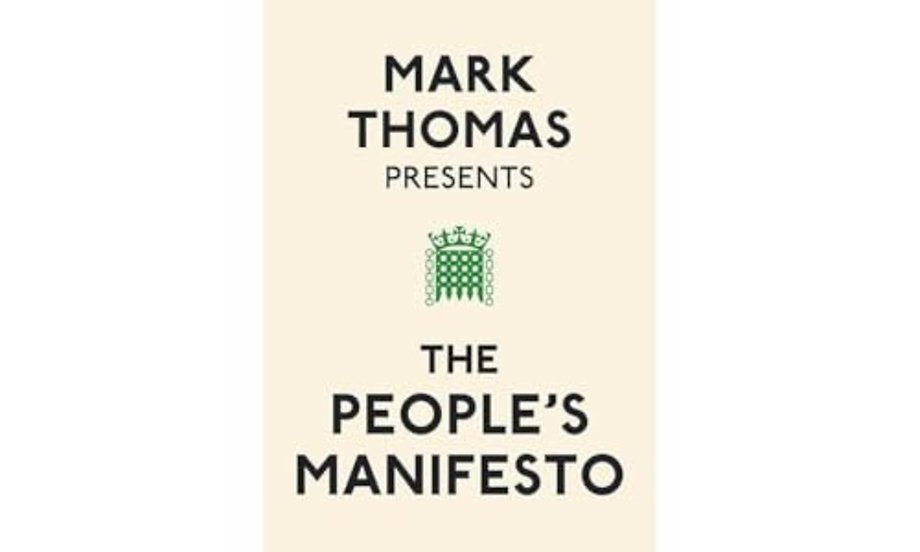 Mark Thomas Presents the People's Manifesto