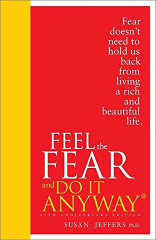 Feel The Fear And Do It Anyway