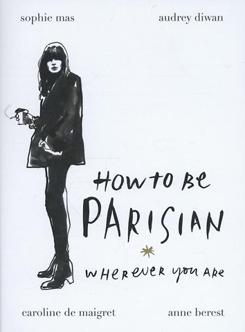 How To Be Parisian: Wherever You Are
