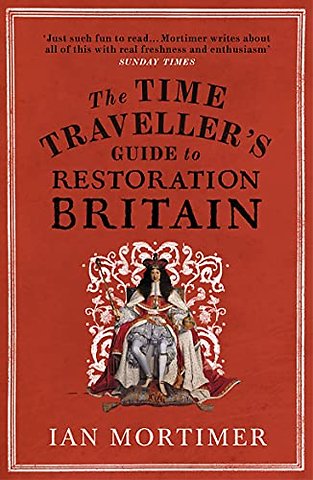 The Time Traveller's Guide to Restoration Britain