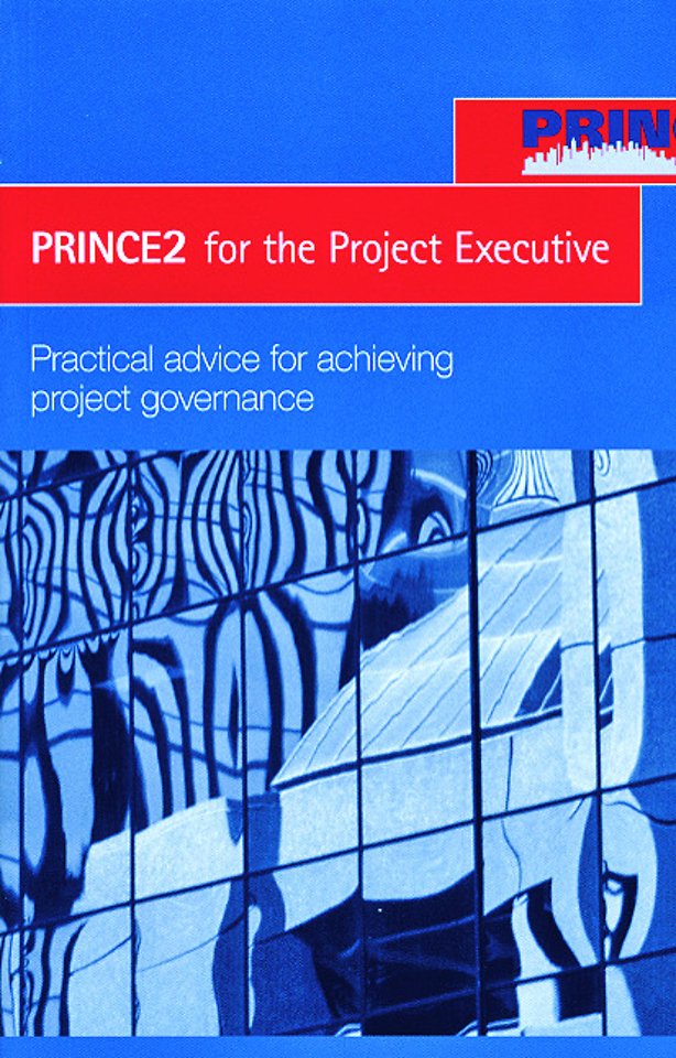 PRINCE2 for the Project Executive (Edition 2005)