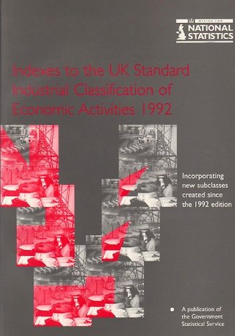 Indexes to UK Standard Industrial Classification of Economic Activities 1992Reprinted with Revisions [i.e. 2nd