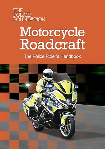 Motorcycle Roadcraft: The Police Rider's Handbook 2025