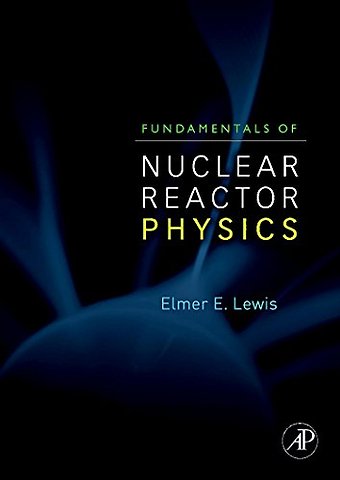 Fundamentals of Nuclear Reactor Physics