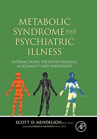 Metabolic Syndrome and Psychiatric Illness: Interactions, Pathophysiology, Assessment and Treatment