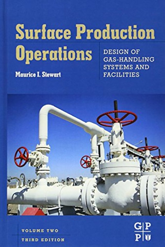 Surface Production Operations: Vol 2: Design of Gas-Handling Systems and Facilities