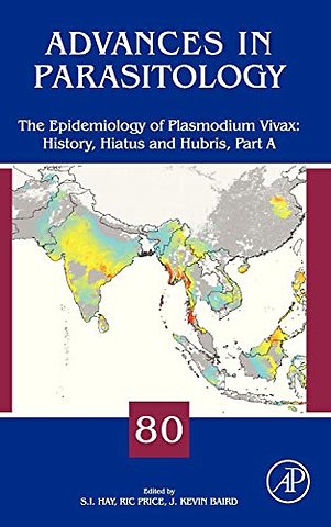 The Epidemiology of Plasmodium Vivax: History, Hiatus and Hubris