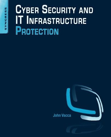 Cyber Security and IT Infrastructure Protection