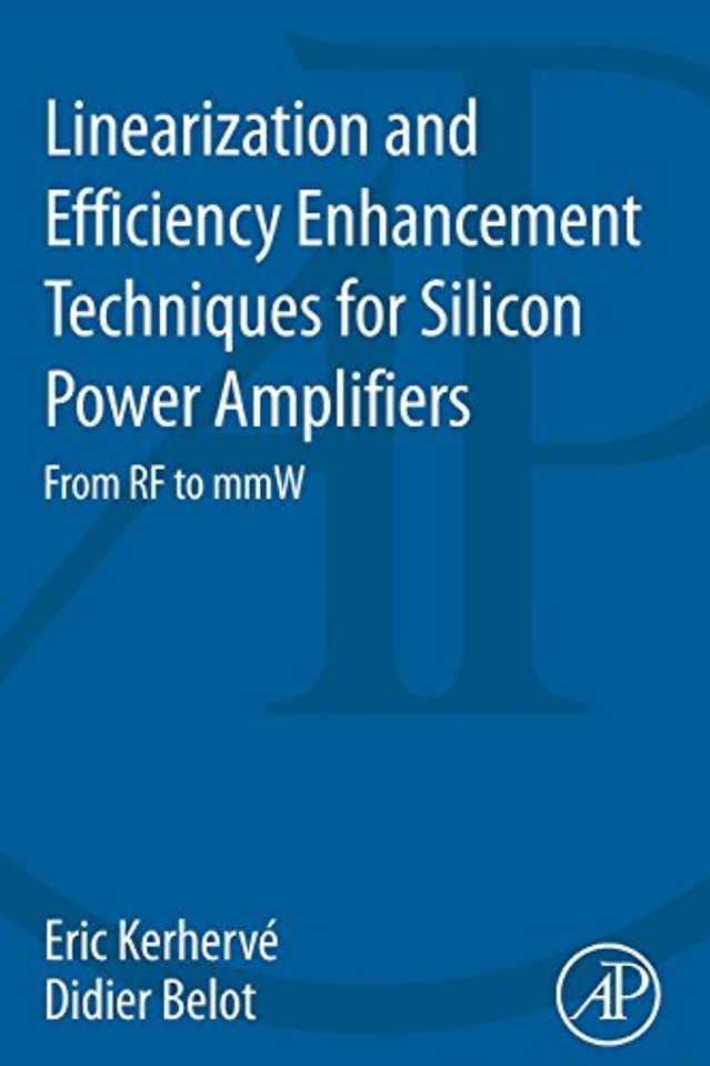 Linearization and Efficiency Enhancement Techniques for Silicon Power Amplifiers