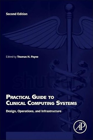 Practical Guide to Clinical Computing Systems