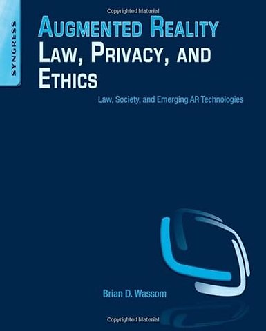 Augmented Reality Law, Privacy, and Ethics