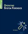 Operating System Forensics Operating System Forensics