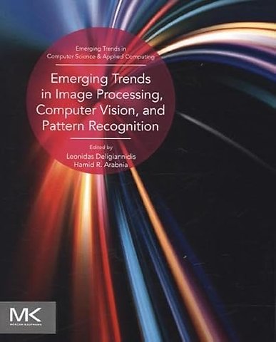 Emerging Trends in Image Processing, Computer Vision and Pattern Recognition