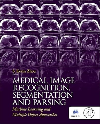 Medical Image Recognition, Segmentation and Parsing
