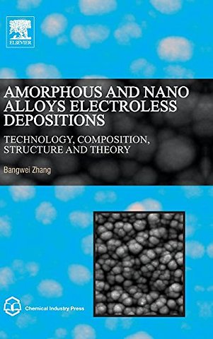 Amorphous and Nano Alloys Electroless Depositions