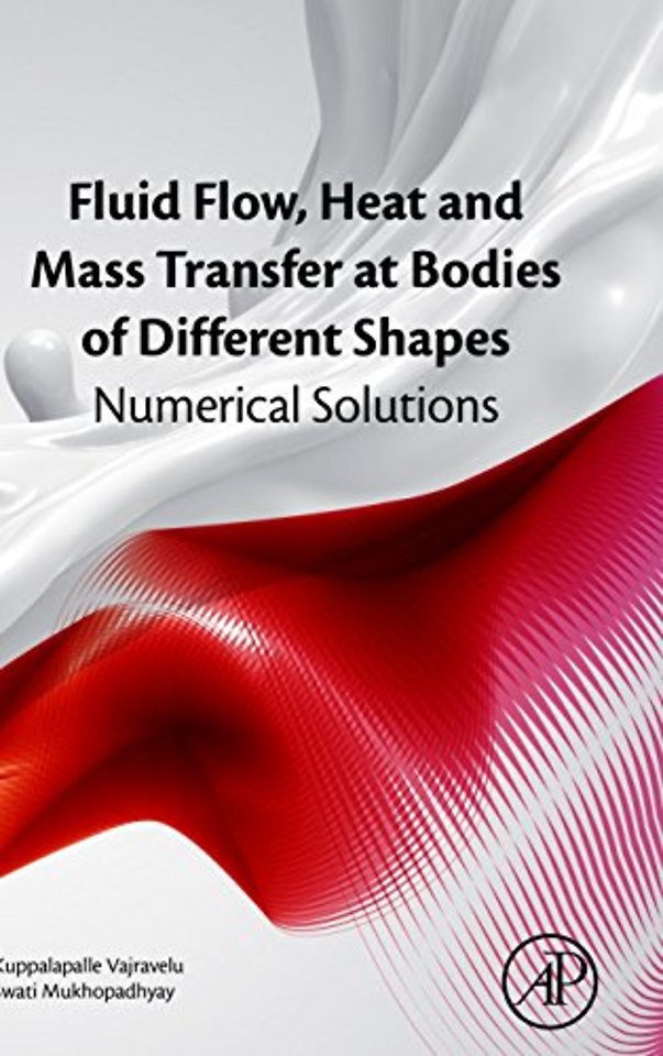 Fluid Flow, Heat and Mass Transfer at Bodies of Different Shapes