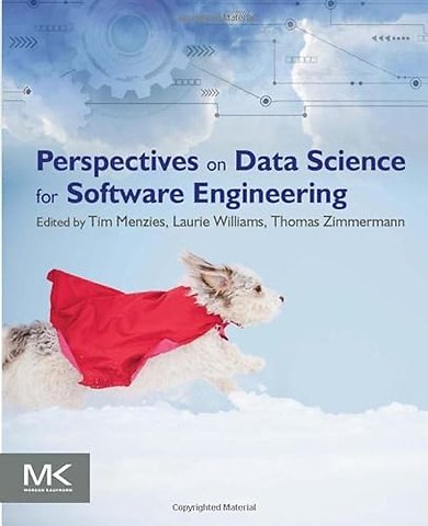 Perspectives on Data Science for Software Engineering