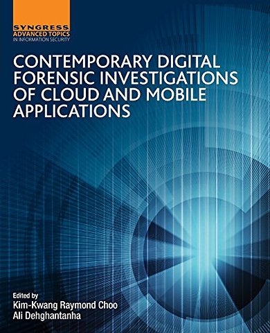 Contemporary Digital Forensic Investigations of Cloud and Mobile Applications