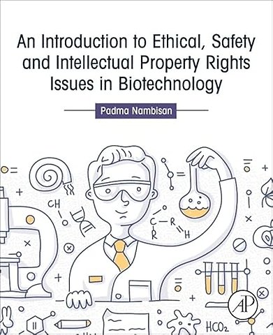 An Introduction to Ethical, Safety and Intellectual Property Rights Issues in Biotechnology