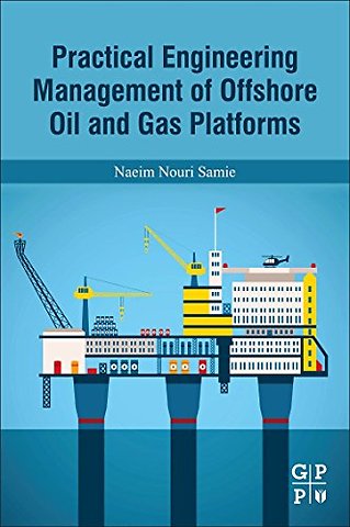 Practical Engineering Management of Offshore Oil and Gas Platforms