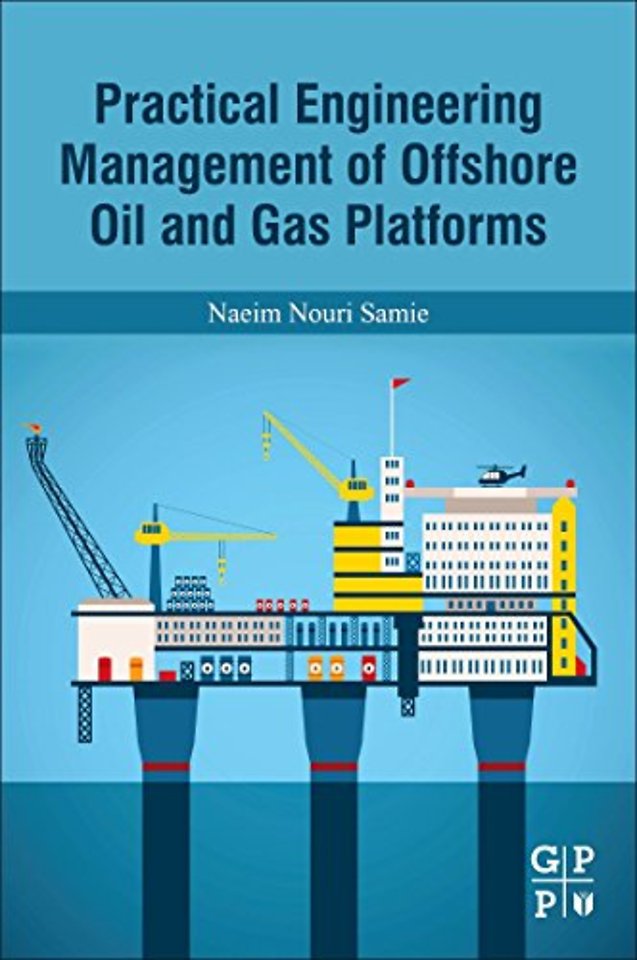 Practical Engineering Management of Offshore Oil and Gas Platforms