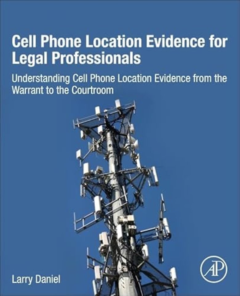 Cell Phone Location Evidence for Legal Professionals