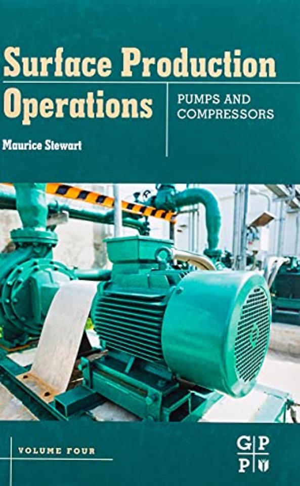 Surface Production Operations: Volume IV: Pumps and Compressors