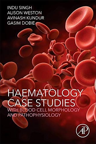 Haematology Case Studies with Blood Cell Morphology and Pathophysiology