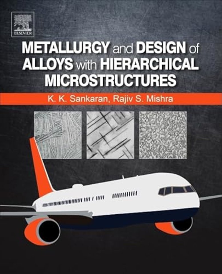 Metallurgy and Design of Alloys with Hierarchical Microstructures