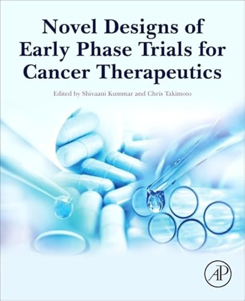 Novel Designs of Early Phase Trials for Cancer Therapeutics