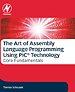 The Art of Assembly Language Programming Using PIC (R) Technology