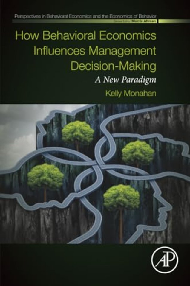 How Behavioral Economics Influences Management Decision-Making