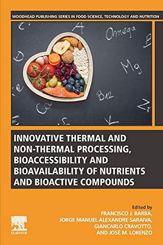 Innovative Thermal and Non-Thermal Processing, Bioaccessibility and Bioavailability of Nutrients and Bioactive Compounds