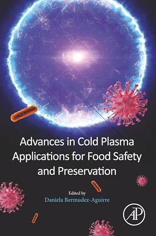 Advances in Cold Plasma Applications for Food Safety and Preservation