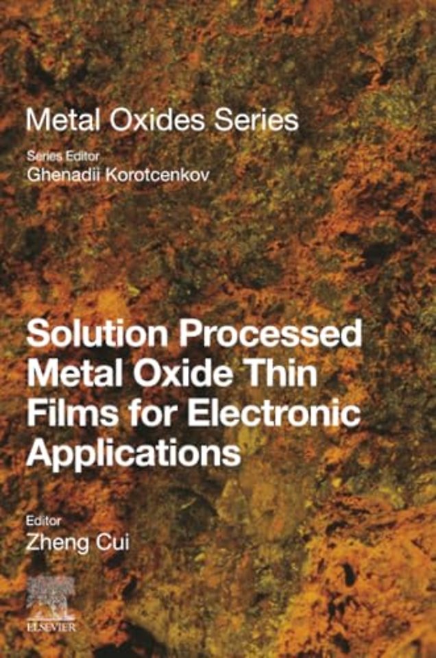 Solution Processed Metal Oxide Thin Films for Electronic Applications