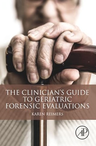 The Clinician's Guide to Geriatric Forensic Evaluations