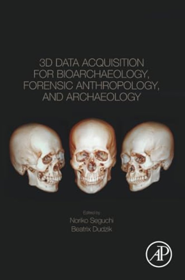 3D Data Acquisition for Bioarchaeology, Forensic Anthropology, and Archaeology