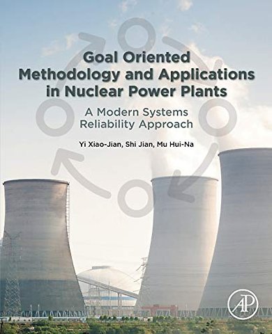 Goal Oriented Methodology and Applications in Nuclear Power Plants