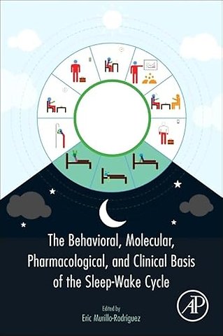 The Behavioral, Molecular, Pharmacological, and Clinical Basis of the Sleep-Wake Cycle