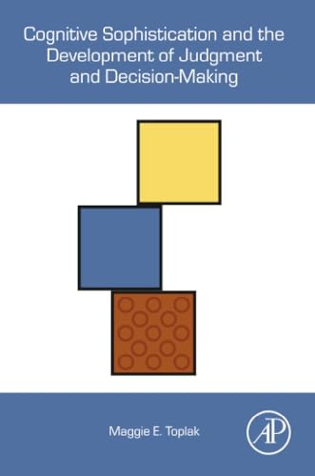 Cognitive Sophistication and the Development of Judgment and Decision-Making