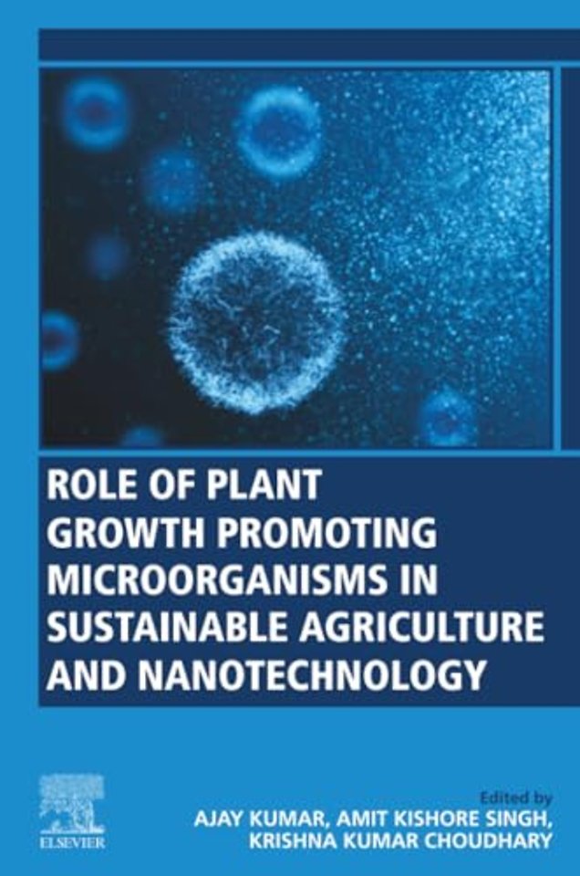 Role of Plant Growth Promoting Microorganisms in Sustainable Agriculture and Nanotechnology