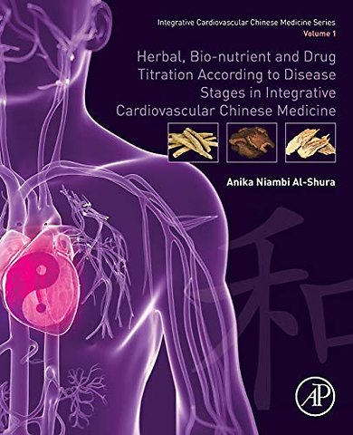 Herbal, Bio-nutrient and Drug Titration According to Disease Stages in Integrative Cardiovascular Chinese Medicine