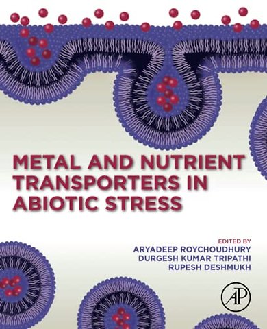 Metal and Nutrient Transporters in Abiotic Stress
