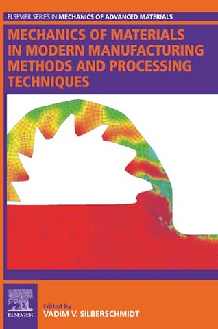 Mechanics of Materials in Modern Manufacturing Methods and Processing Techniques