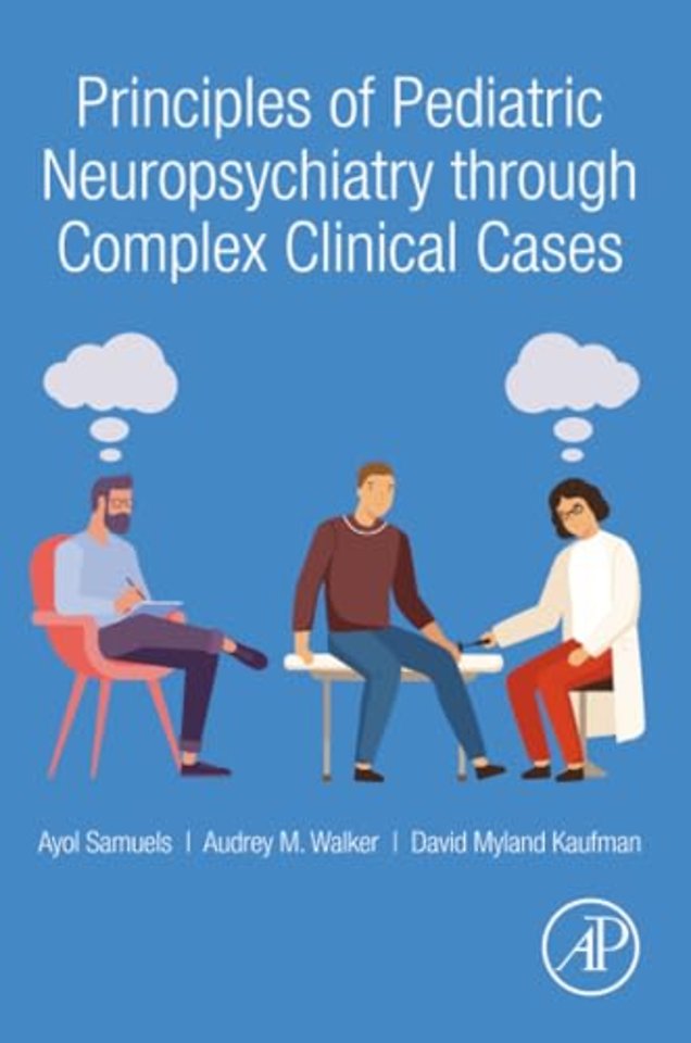Principles of Pediatric Neuropsychiatry through Complex Clinical Cases